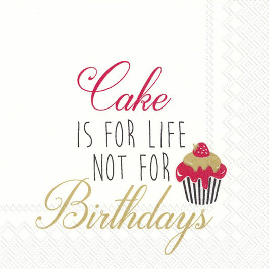 CAKE IS FOR LIFE not for Birthdays IHR Paper Cocktail Napkins 25 cm square 3 ply 20 pack